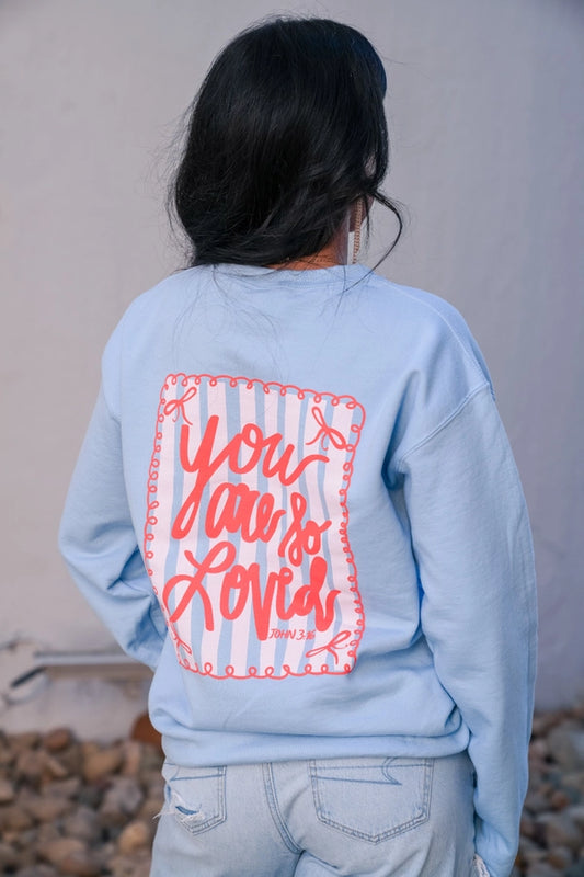 You Are So LOVED Sweatshirt